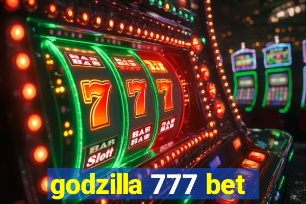 godzilla 777 bet